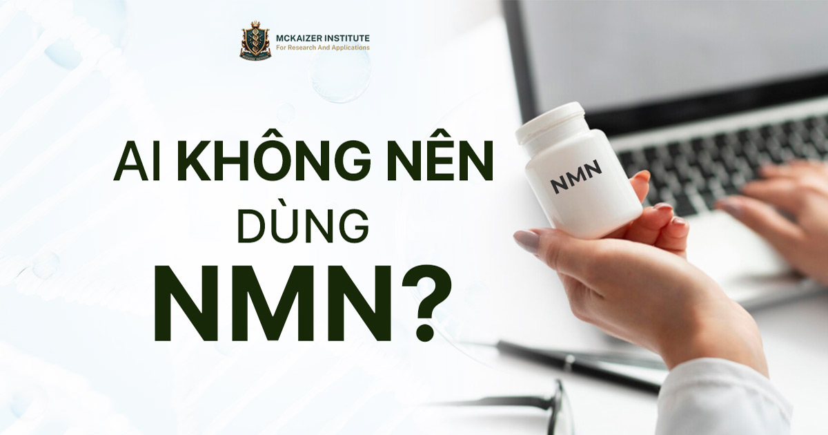 Ai không nên dùng NMN?