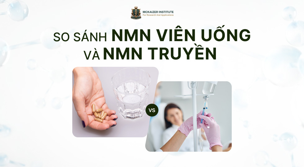 So sánh NMN viên uống và NMN truyền: ưu – nhược điểm