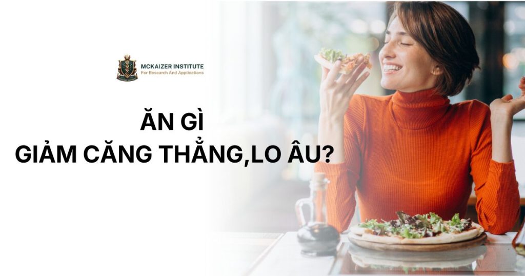 Ăn gì để giảm căng thẳng lo âu và duy trì sự tỉnh táo?