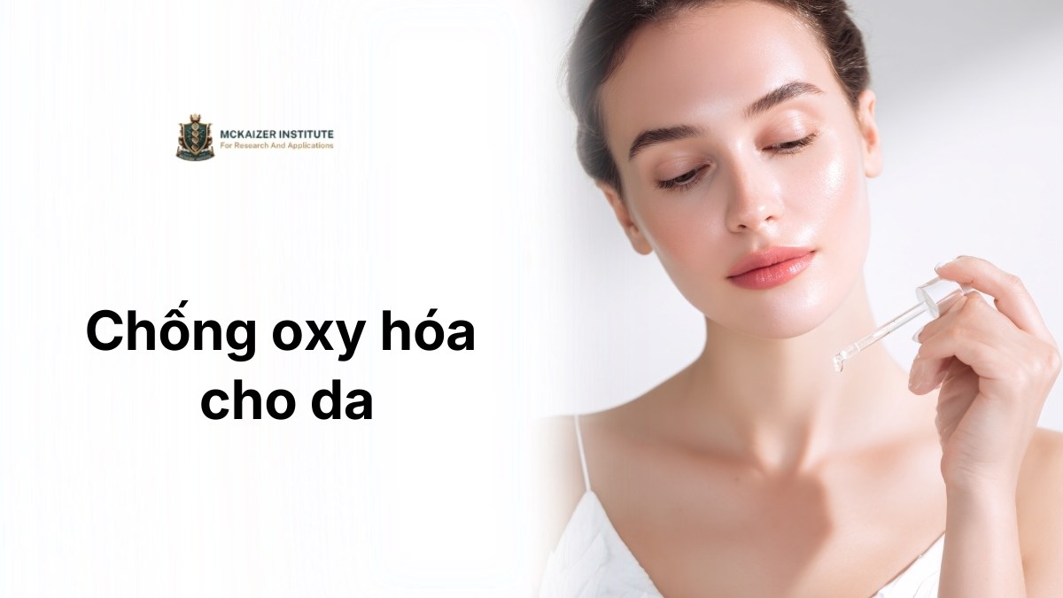 Chống oxy hóa cho da và vai trò trong quá trình làm chậm lão hóa tế bào