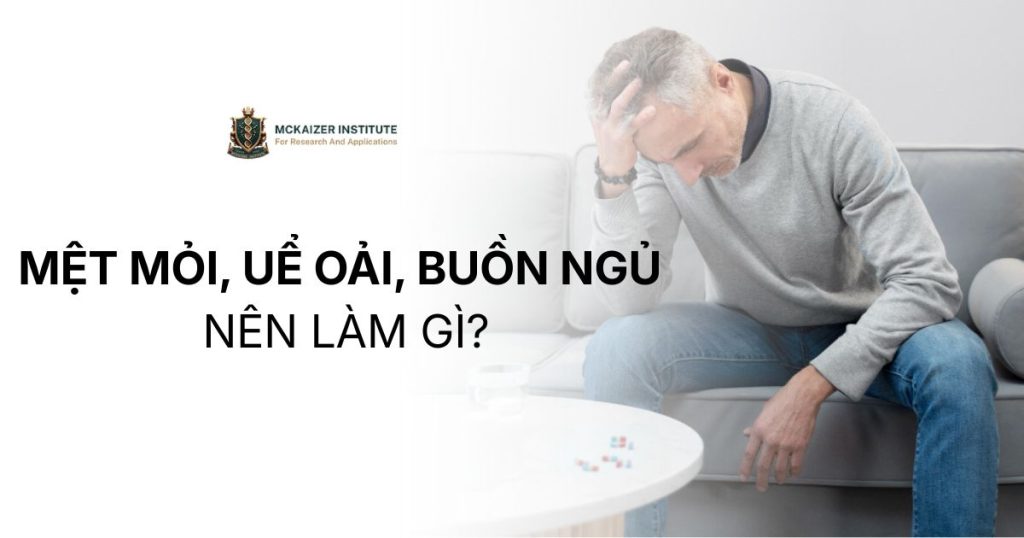 Người mệt mỏi uể oải buồn ngủ nên làm gì để cải thiện năng lượng?