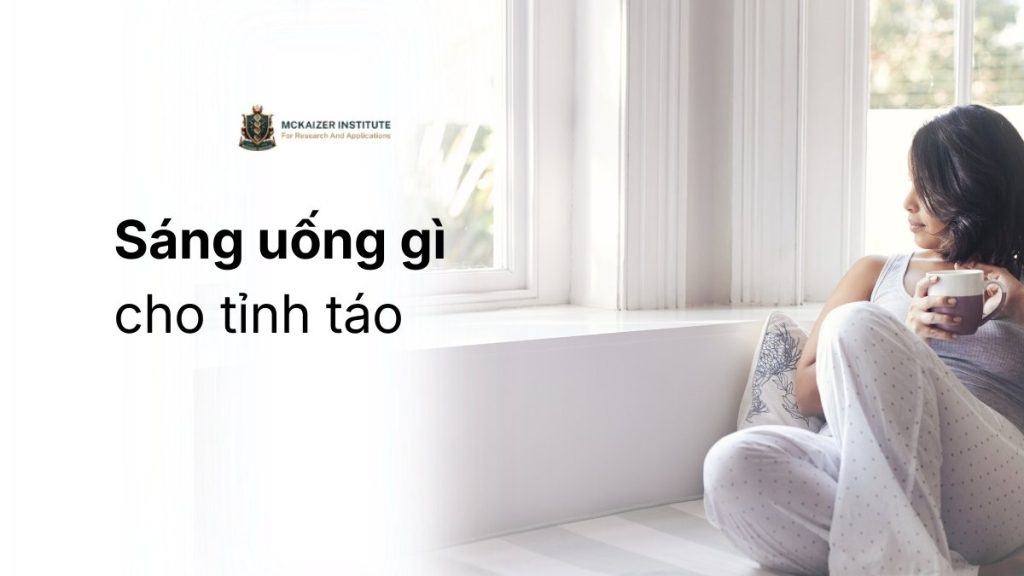 Buổi sáng uống gì cho tỉnh táo mà không làm rối loạn năng lượng