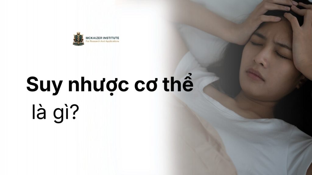 Suy nhược cơ thể là gì? Dấu hiệu và cách hồi phục nhanh chóng