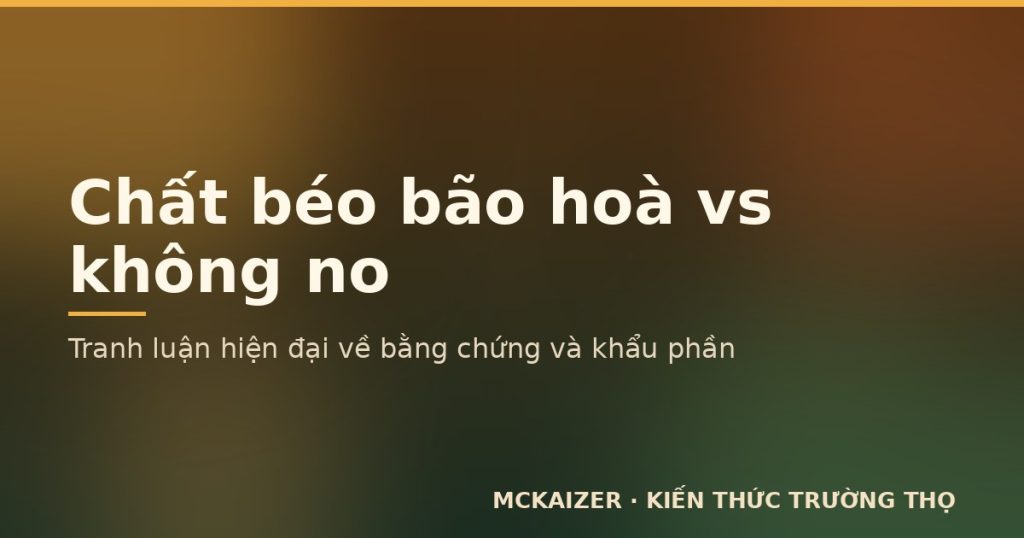 Chất béo bão hoà và không no — tranh luận hiện đại
