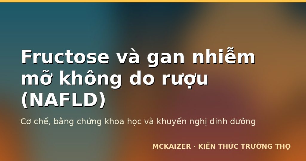 Minh hoạ chủ đề Fructose và gan nhiễm mỡ không do rượu (NAFLD) — Mckaizer
