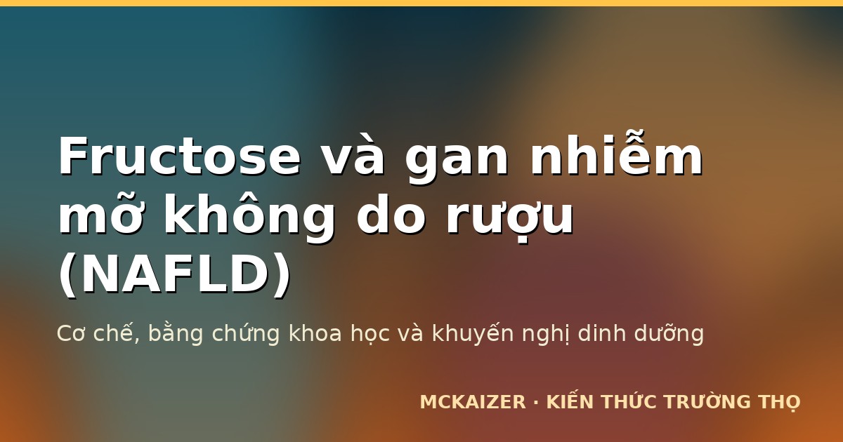 Minh hoạ chủ đề Fructose và gan nhiễm mỡ không do rượu (NAFLD) — Mckaizer