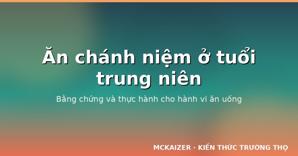 Chánh niệm trong bữa ăn — đòn bẩy hành vi cho sức khoẻ chuyển hoá