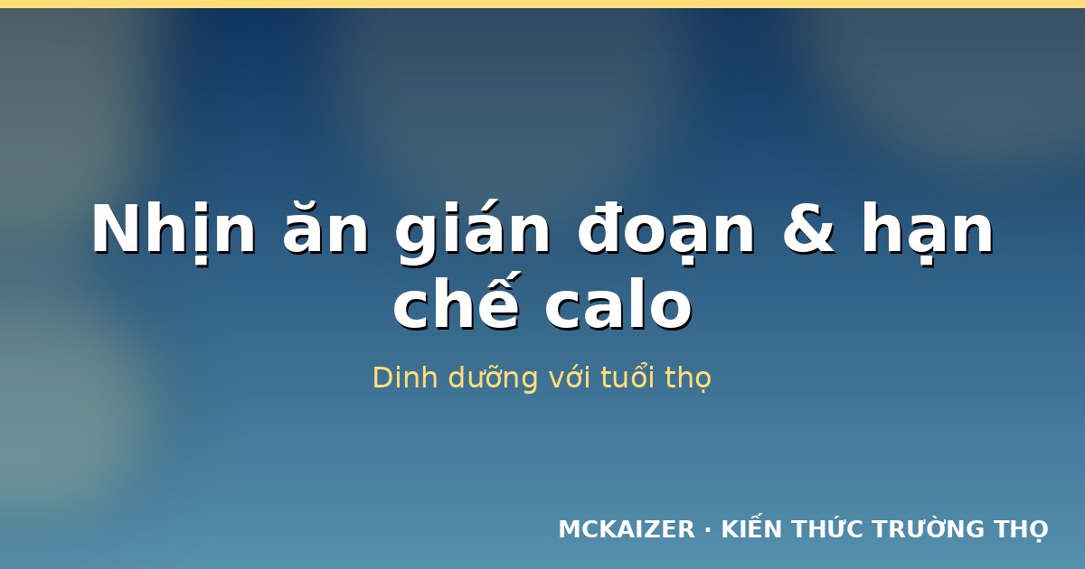 Nhịn ăn gián đoạn và hạn chế calo: Dinh dưỡng với tuổi thọ
