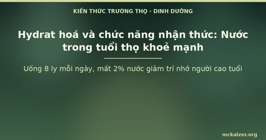 Uống 8 ly mỗi ngày, mất 2% nước giảm trí nhớ người cao tuổi