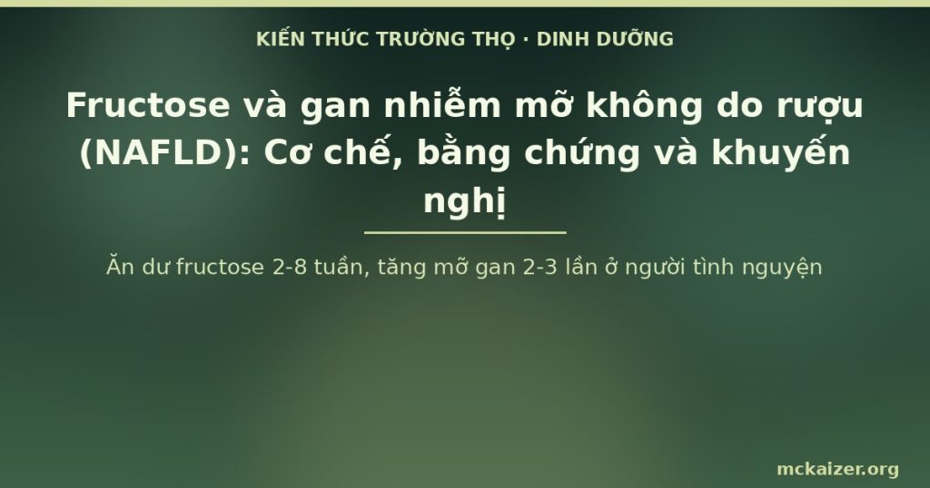 Ăn dư fructose 2-8 tuần, tăng mỡ gan 2-3 lần ở người tình nguyện