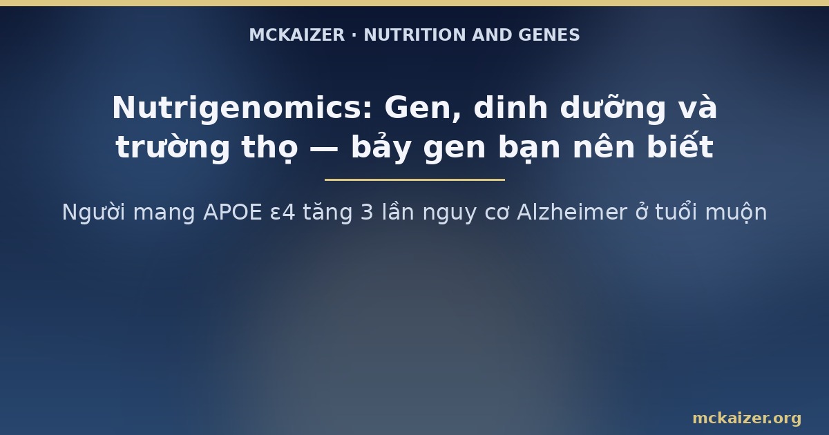 Người mang APOE ε4 tăng 3 lần nguy cơ Alzheimer ở tuổi muộn