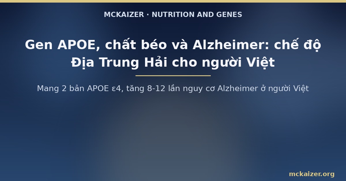 Mang 2 bản APOE ε4, tăng 8-12 lần nguy cơ Alzheimer ở người Việt