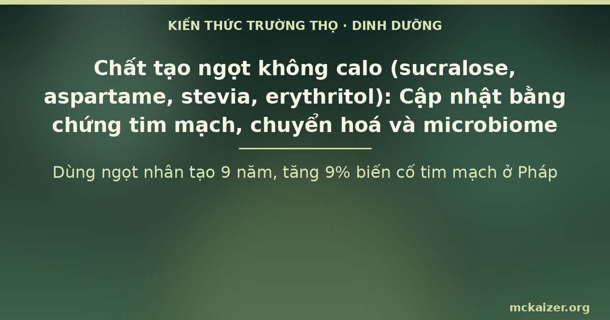 Dùng ngọt nhân tạo 9 năm, tăng 9% biến cố tim mạch ở Pháp
