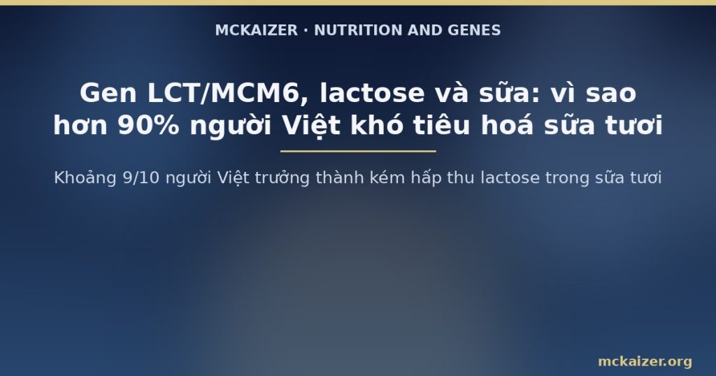 Khoảng 9/10 người Việt trưởng thành kém hấp thu lactose trong sữa tươi