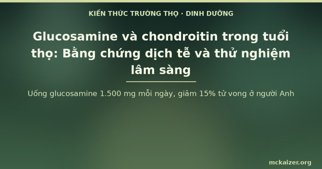 Uống glucosamine 1.500 mg mỗi ngày, giảm 15% tử vong ở người Anh
