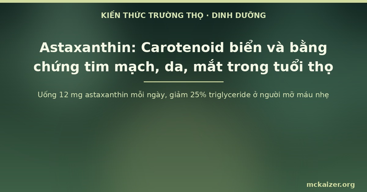 Uống 12 mg astaxanthin mỗi ngày, giảm 25% triglyceride ở người mỡ máu nhẹ