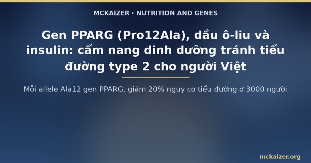 Mỗi allele Ala12 gen PPARG, giảm 20% nguy cơ tiểu đường ở 3000 người