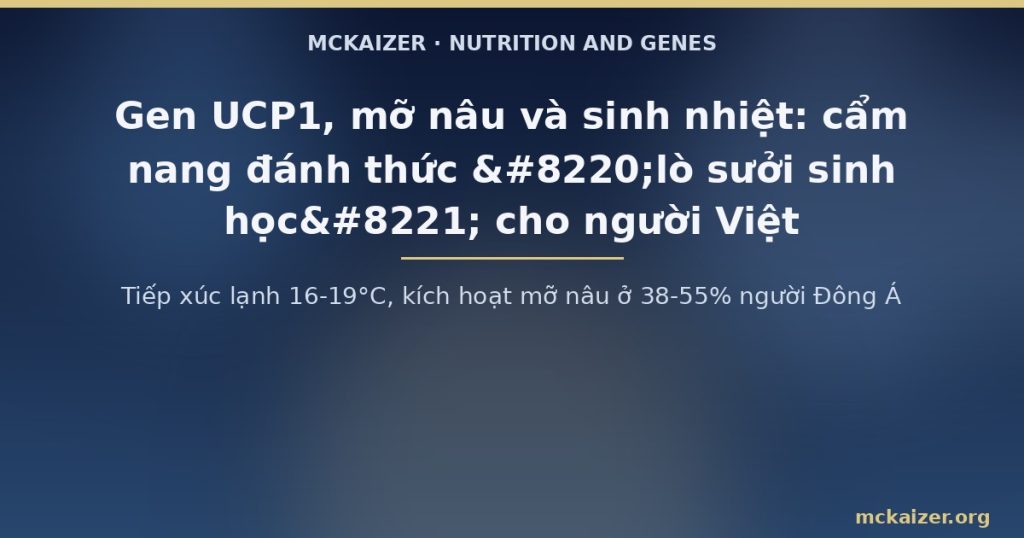 Tiếp xúc lạnh 16-19°C, kích hoạt mỡ nâu ở 38-55% người Đông Á