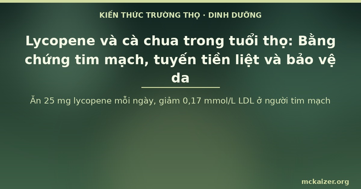 Ăn 25 mg lycopene mỗi ngày, giảm 0,17 mmol/L LDL ở người tim mạch