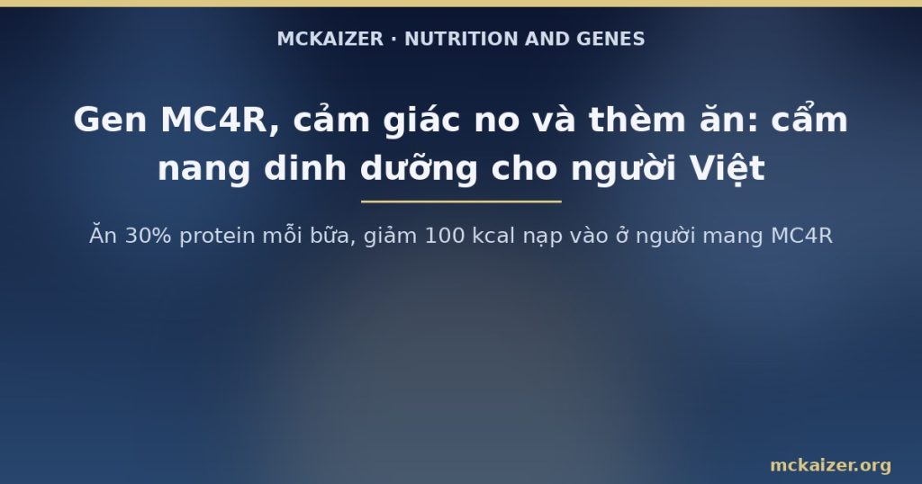 Ăn 30% protein mỗi bữa, giảm 100 kcal nạp vào ở người mang MC4R