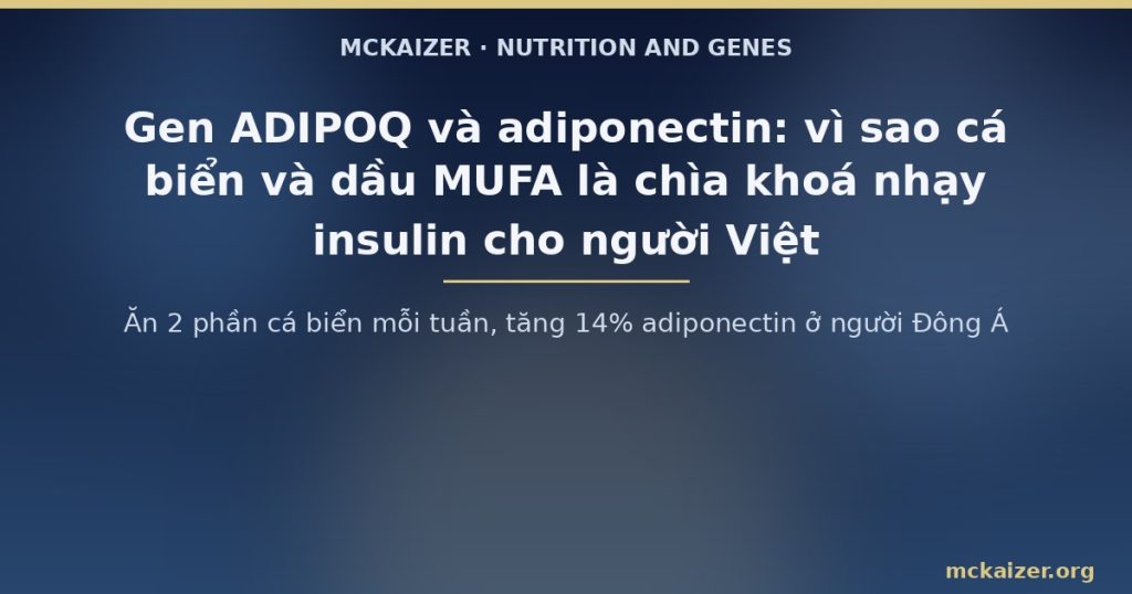 Ăn 2 phần cá biển mỗi tuần, tăng 14% adiponectin ở người Đông Á