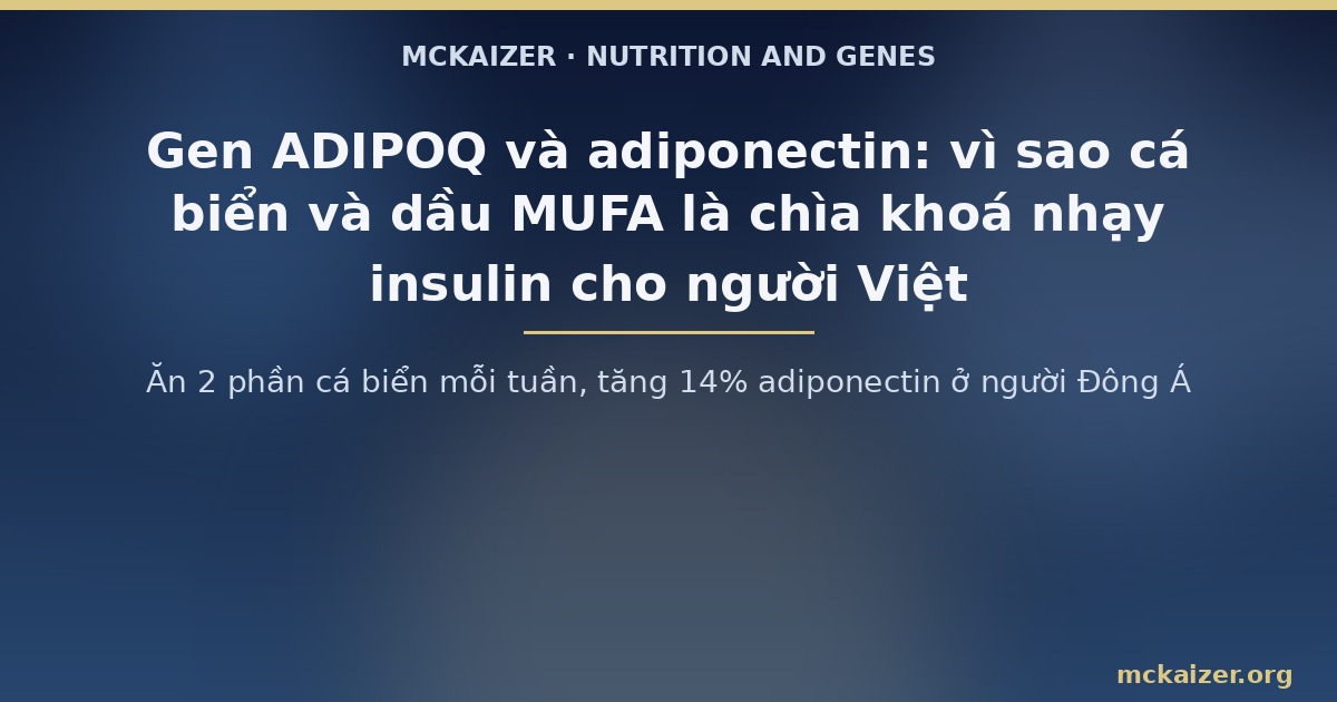 Ăn 2 phần cá biển mỗi tuần, tăng 14% adiponectin ở người Đông Á