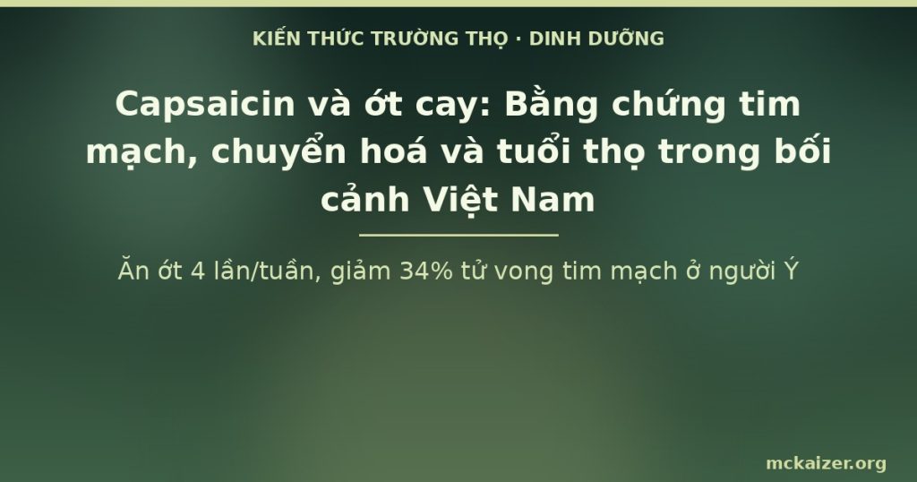 Ăn ớt 4 lần/tuần, giảm 34% tử vong tim mạch ở người Ý