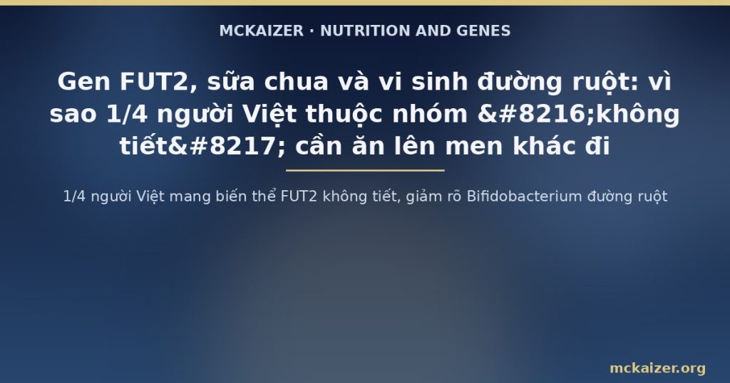 1/4 người Việt mang biến thể FUT2 không tiết, giảm rõ Bifidobacterium đường ruột