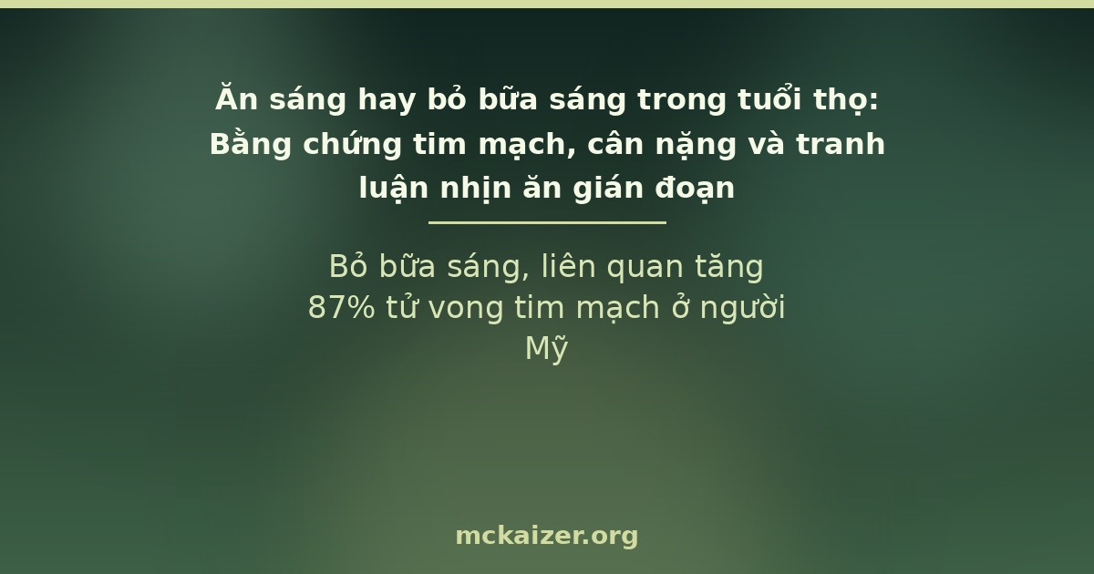 Ăn sáng hay bỏ bữa sáng — bằng chứng tim mạch và cân nặng trong tuổi thọ