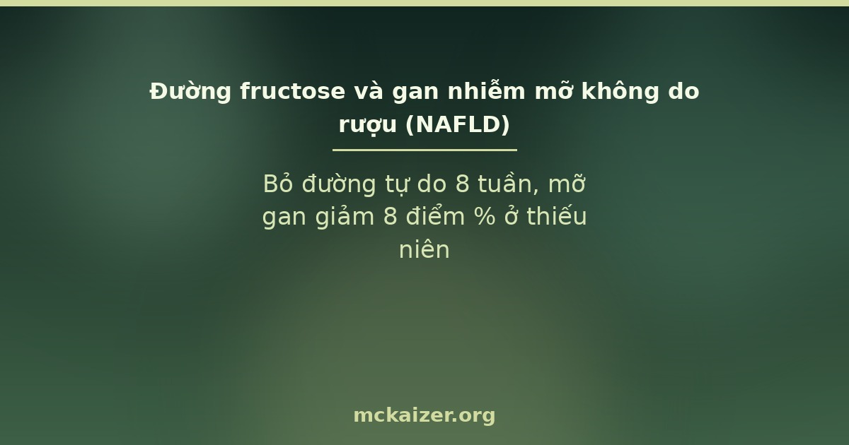 Bỏ đường tự do 8 tuần, mỡ gan giảm 8 điểm % ở thiếu niên nam.