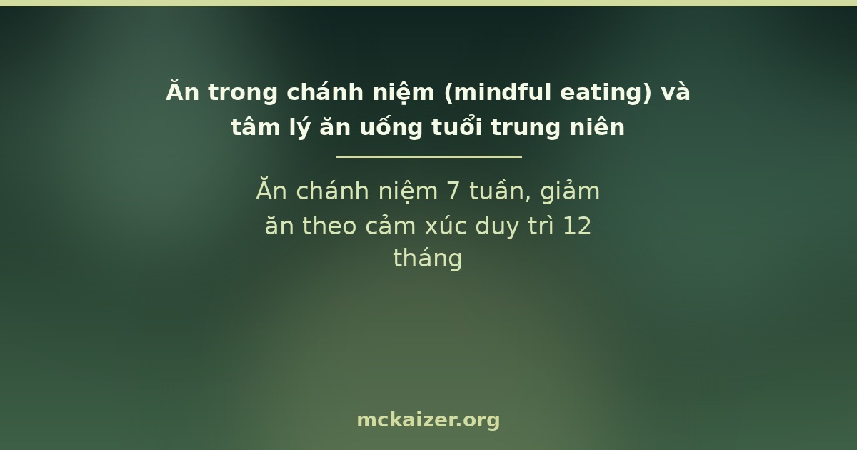 Ăn trong chánh niệm và tâm lý ăn uống tuổi trung niên — bằng chứng RCT
