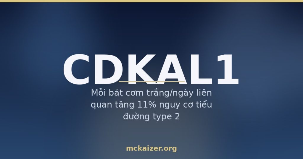 Gen CDKAL1, cơm trắng và tiết insulin ở người Việt