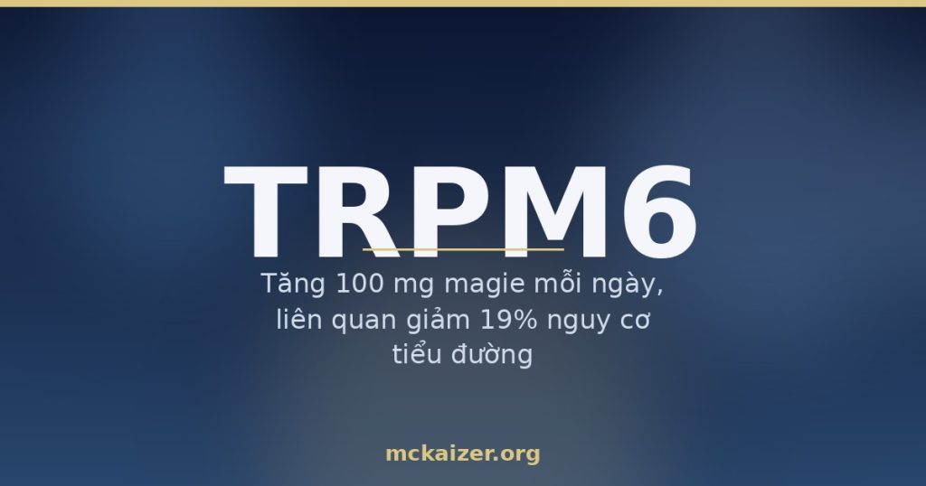 Gen TRPM6, magie và nguy cơ tiểu đường ở người Việt