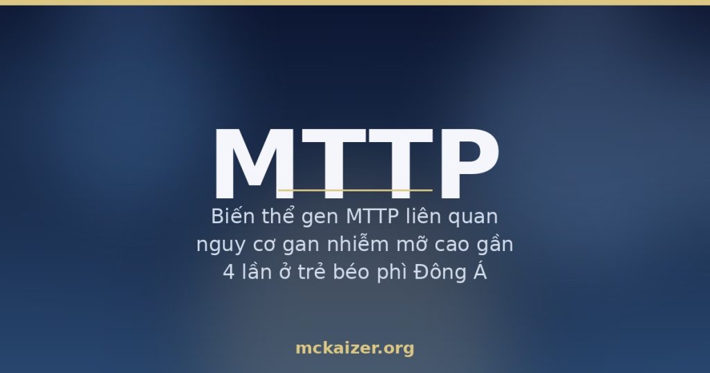 Gen MTTP (MTP), gan nhiễm mỡ và cholesterol ở người Việt