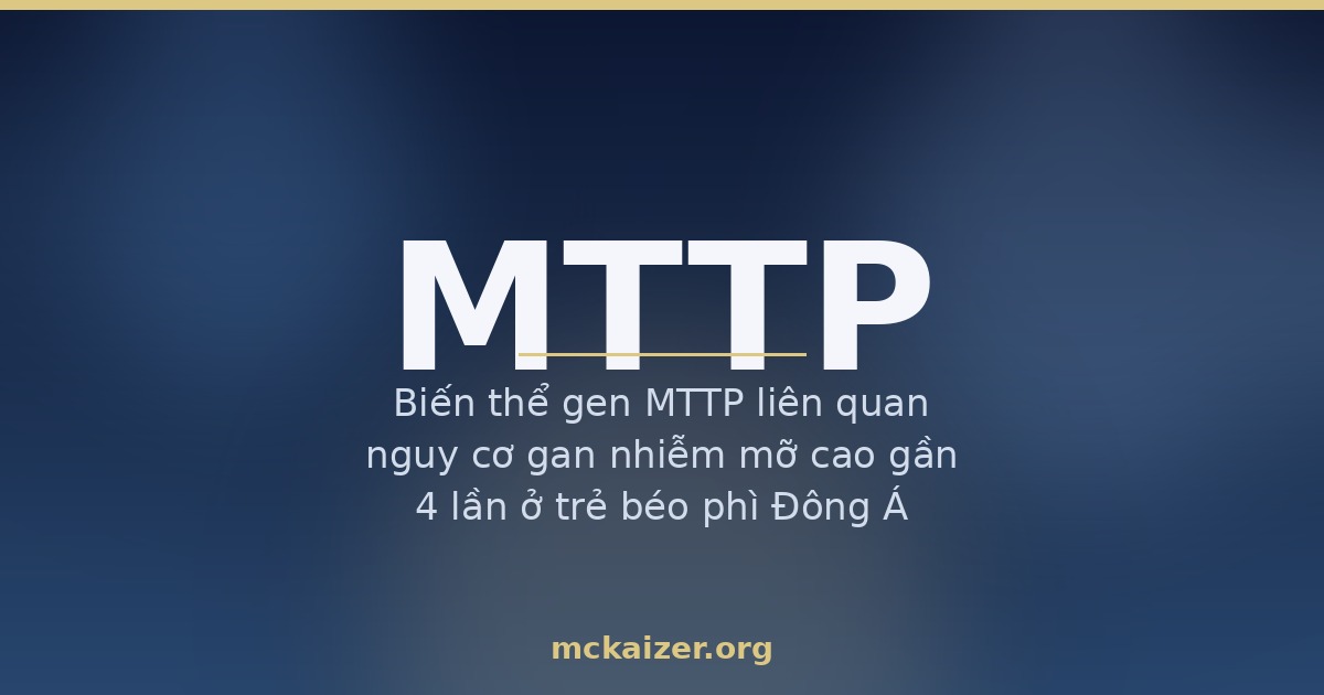 Gen MTTP (MTP), gan nhiễm mỡ và cholesterol ở người Việt