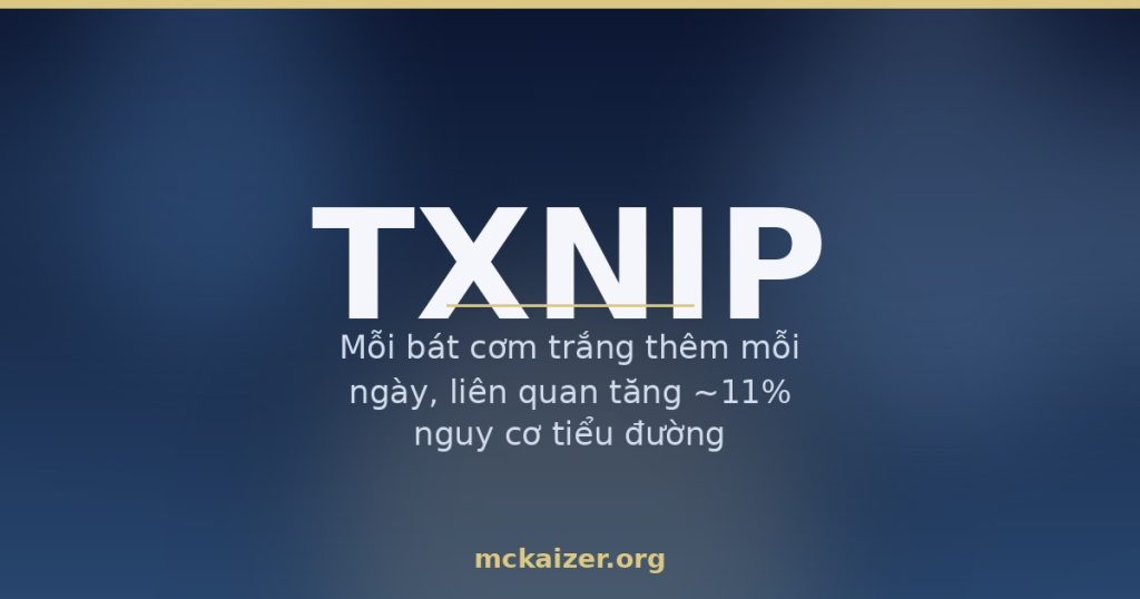 Gen TXNIP (thioredoxin-interacting protein), đường huyết và tế bào beta tiết insulin