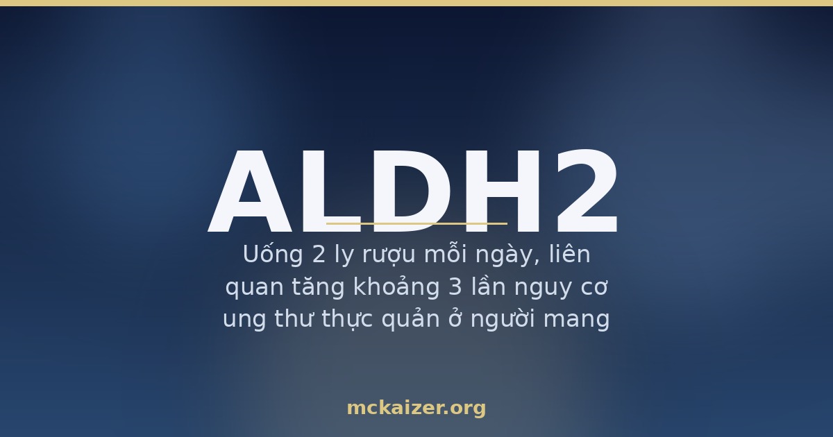 Gen ALDH2, rượu bia và nguy cơ ung thư thực quản ở người Việt