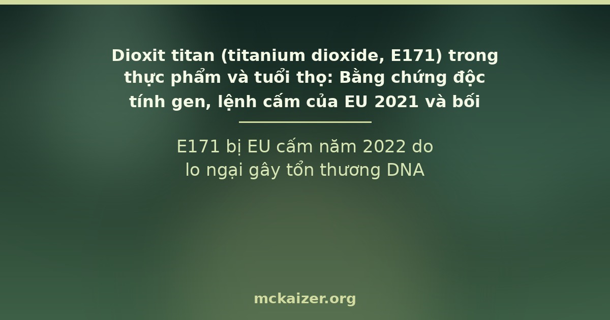 E171 bị EU cấm năm 2022 do lo ngại gây tổn thương DNA