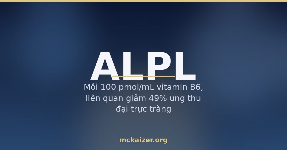Gen ALPL, vitamin B6 (PLP) — dinh dưỡng cho người Việt