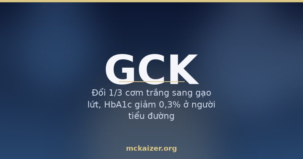 Gen GCK glucokinase, cảm biến đường huyết và cơm trắng ở người Việt