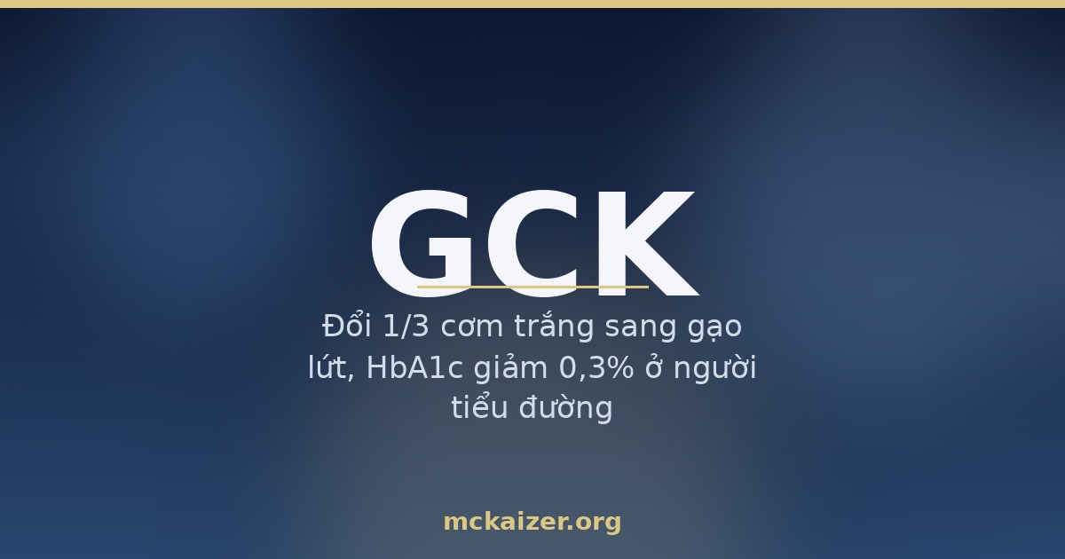 Gen GCK glucokinase, cảm biến đường huyết và cơm trắng ở người Việt
