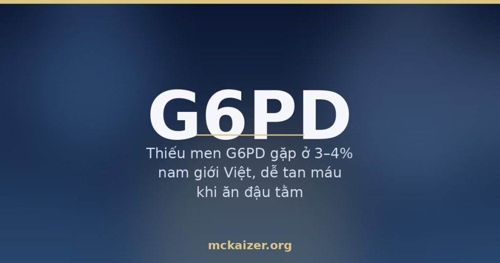 Gen G6PD, đậu tằm và thuốc oxy hoá — thiếu men G6PD ở người Việt