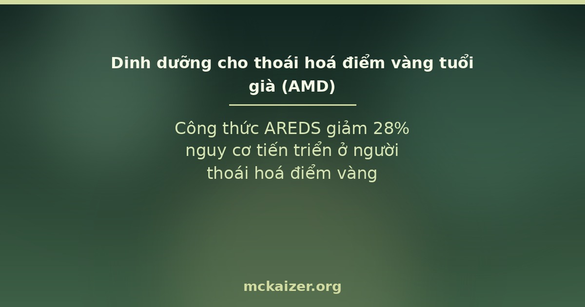 Dinh dưỡng cho thoái hoá điểm vàng tuổi già (AMD) — bằng chứng AREDS/AREDS2