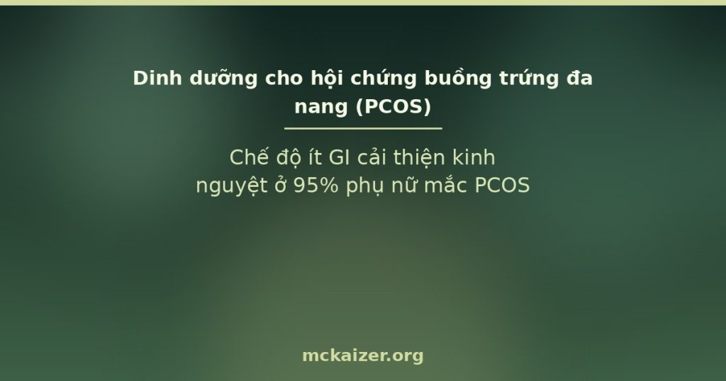 Chế độ ít GI cải thiện kinh nguyệt ở 95% phụ nữ mắc PCOS