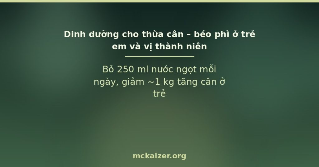 Bỏ 250 ml nước ngọt mỗi ngày, giảm ~1 kg tăng cân ở trẻ