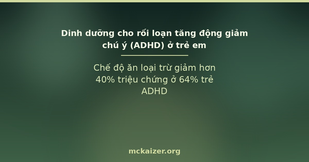 Chế độ ăn loại trừ giảm hơn 40% triệu chứng ở 64% trẻ ADHD